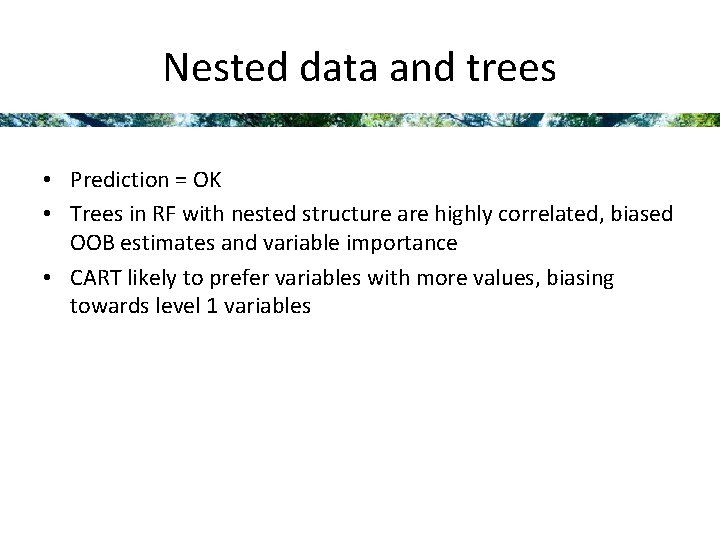 Nested data and trees • Prediction = OK • Trees in RF with nested