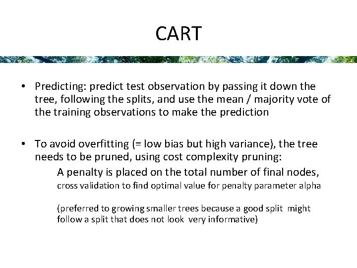 CART • Predicting: predict test observation by passing it down the tree, following the