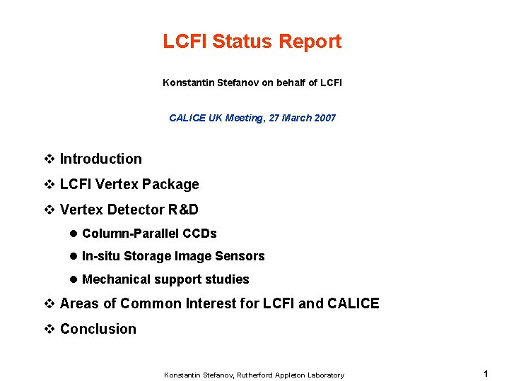 LCFI Status Report Konstantin Stefanov on behalf of LCFI CALICE UK Meeting, 27 March