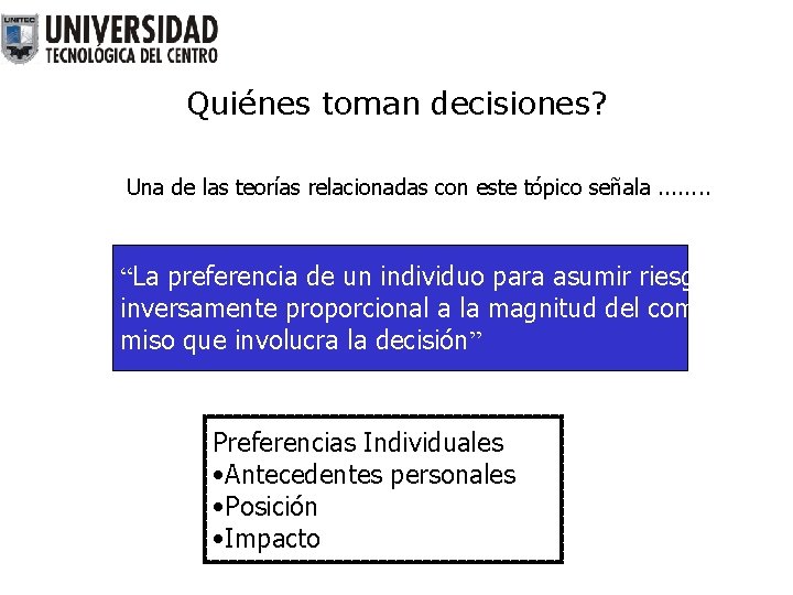 Quiénes toman decisiones? Una de las teorías relacionadas con este tópico señala. . .