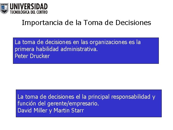 Importancia de la Toma de Decisiones La toma de decisiones en las organizaciones es