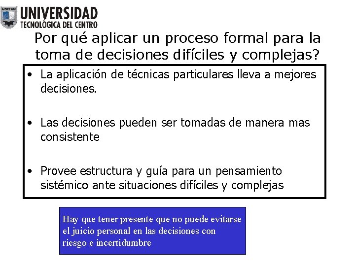 Por qué aplicar un proceso formal para la toma de decisiones difíciles y complejas?