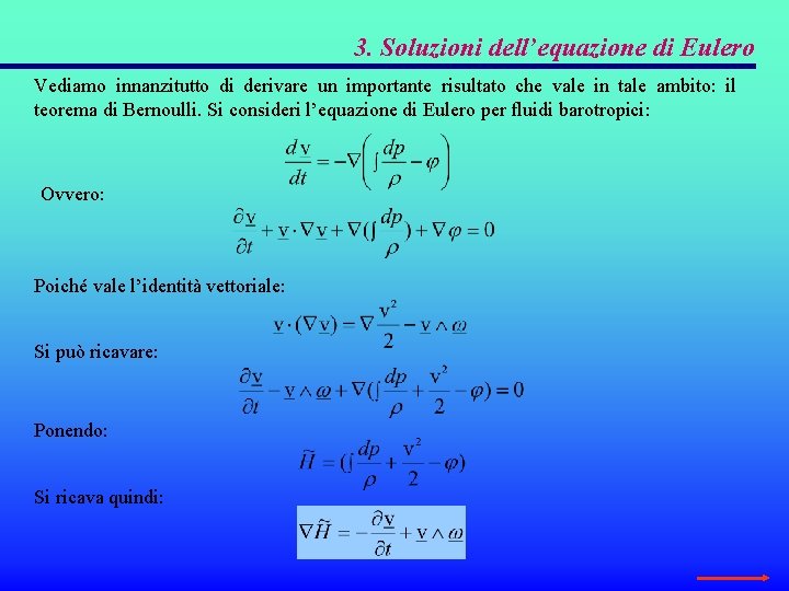 3. Soluzioni dell’equazione di Eulero Vediamo innanzitutto di derivare un importante risultato che vale 3. Soluzioni dell’equazione di Eulero Vediamo innanzitutto di derivare un importante risultato che vale