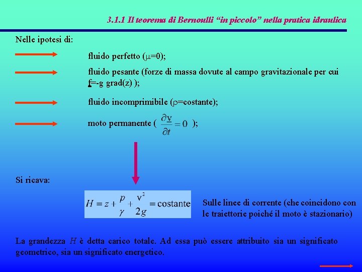3. 1. 1 Il teorema di Bernoulli “in piccolo” nella pratica idraulica Nelle ipotesi 3. 1. 1 Il teorema di Bernoulli “in piccolo” nella pratica idraulica Nelle ipotesi