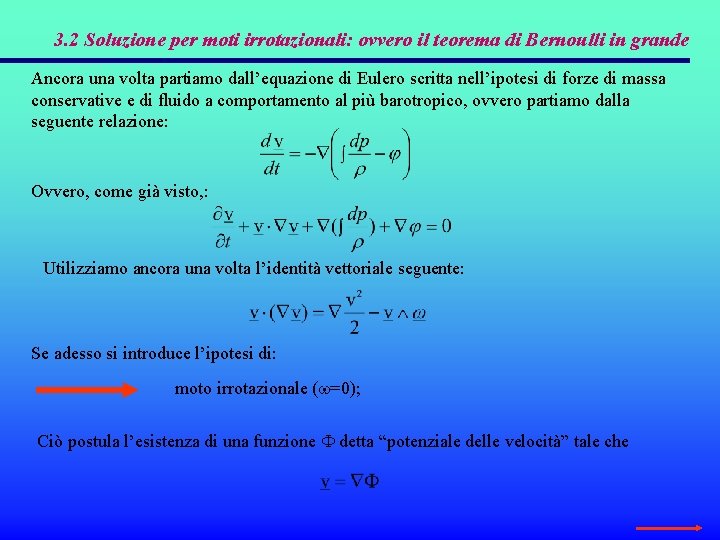 3. 2 Soluzione per moti irrotazionali: ovvero il teorema di Bernoulli in grande Ancora 3. 2 Soluzione per moti irrotazionali: ovvero il teorema di Bernoulli in grande Ancora