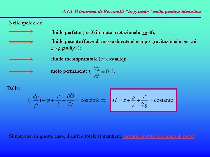 3. 1. 1 Il teorema di Bernoulli “in grande” nella pratica idraulica Nelle ipotesi 3. 1. 1 Il teorema di Bernoulli “in grande” nella pratica idraulica Nelle ipotesi