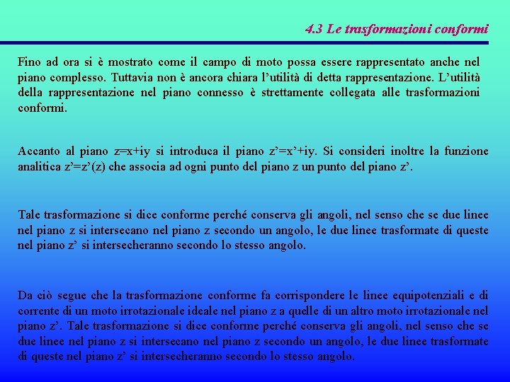 4. 3 Le trasformazioni conformi Fino ad ora si è mostrato come il campo 4. 3 Le trasformazioni conformi Fino ad ora si è mostrato come il campo