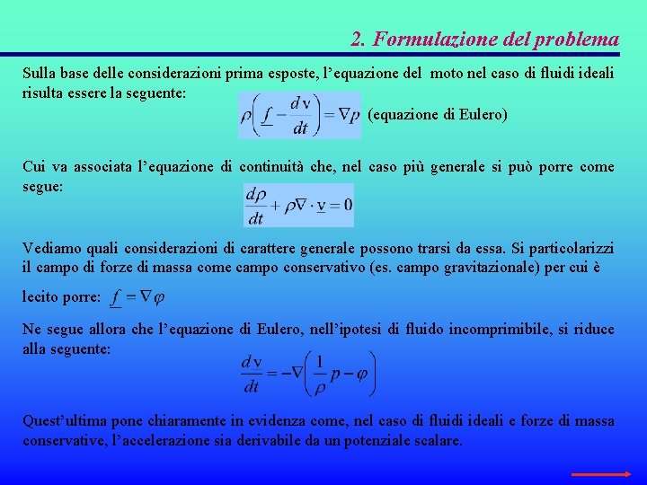 2. Formulazione del problema Sulla base delle considerazioni prima esposte, l’equazione del moto nel 2. Formulazione del problema Sulla base delle considerazioni prima esposte, l’equazione del moto nel