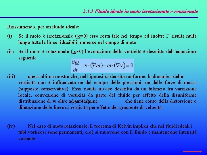 2. 1. 1 Fluido ideale in moto irrotazionale e rotazionale Riassumendo, per un fluido 2. 1. 1 Fluido ideale in moto irrotazionale e rotazionale Riassumendo, per un fluido