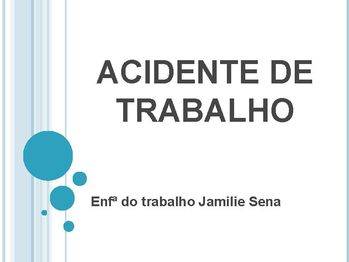 ACIDENTE DE TRABALHO Enfª do trabalho Jamilie Sena 
