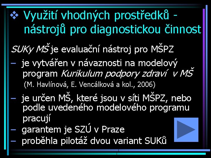 v Využití vhodných prostředků nástrojů pro diagnostickou činnost SUKy MŠ je evaluační nástroj pro