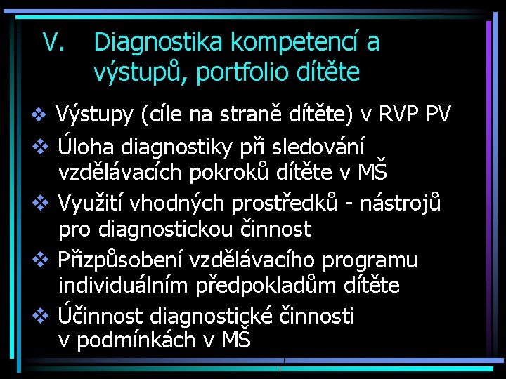 V. Diagnostika kompetencí a výstupů, portfolio dítěte v Výstupy (cíle na straně dítěte) v