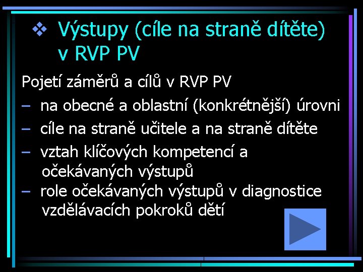 v Výstupy (cíle na straně dítěte) v RVP PV Pojetí záměrů a cílů v