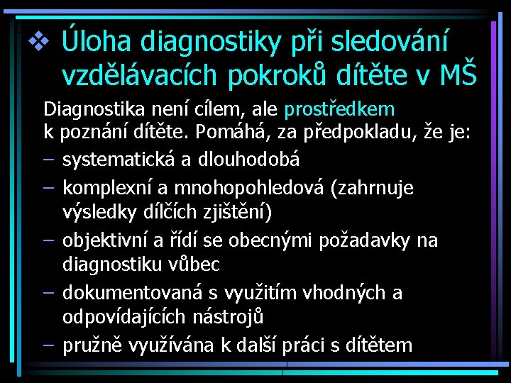 v Úloha diagnostiky při sledování vzdělávacích pokroků dítěte v MŠ Diagnostika není cílem, ale