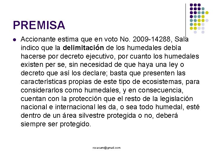 PREMISA Accionante estima que en voto No. 2009 -14288, Sala indico que la delimitación