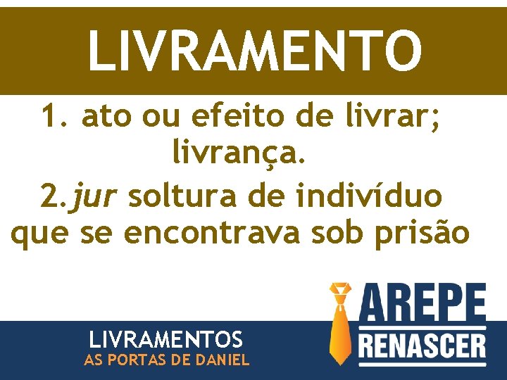 LIVRAMENTO 1. ato ou efeito de livrar; livrança. 2. jur soltura de indivíduo que