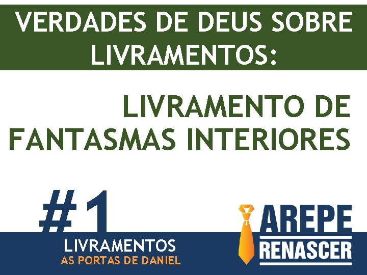 VERDADES DE DEUS SOBRE LIVRAMENTOS: LIVRAMENTO DE FANTASMAS INTERIORES #1 LIVRAMENTOS AS PORTAS DE