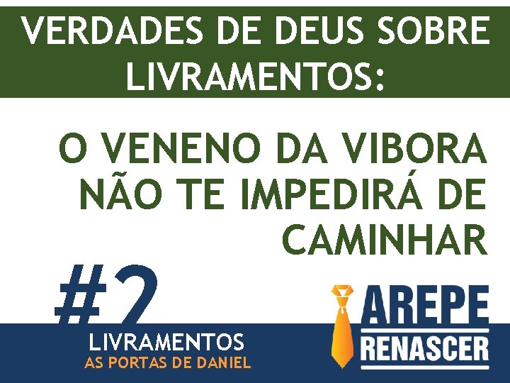 VERDADES DE DEUS SOBRE LIVRAMENTOS: O VENENO DA VIBORA NÃO TE IMPEDIRÁ DE CAMINHAR