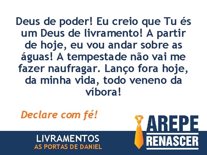 Deus de poder! Eu creio que Tu és um Deus de livramento! A partir