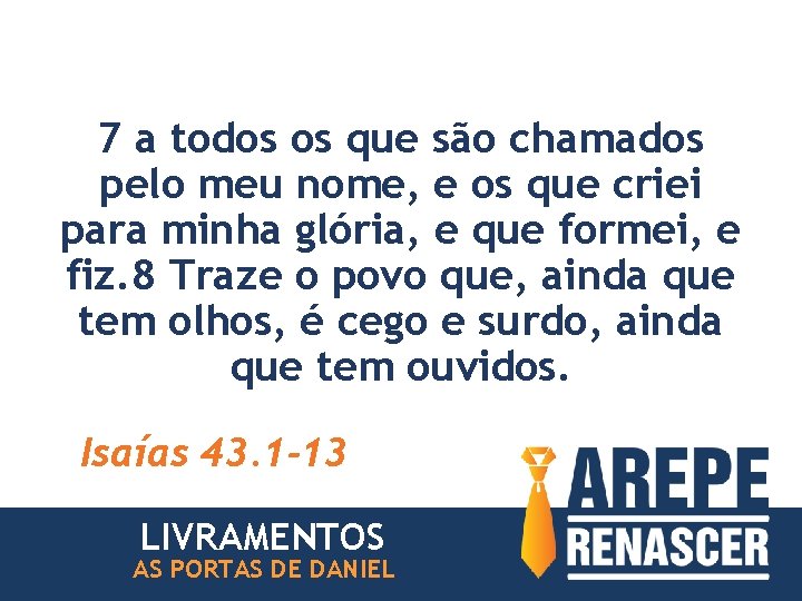 7 a todos os que são chamados pelo meu nome, e os que criei