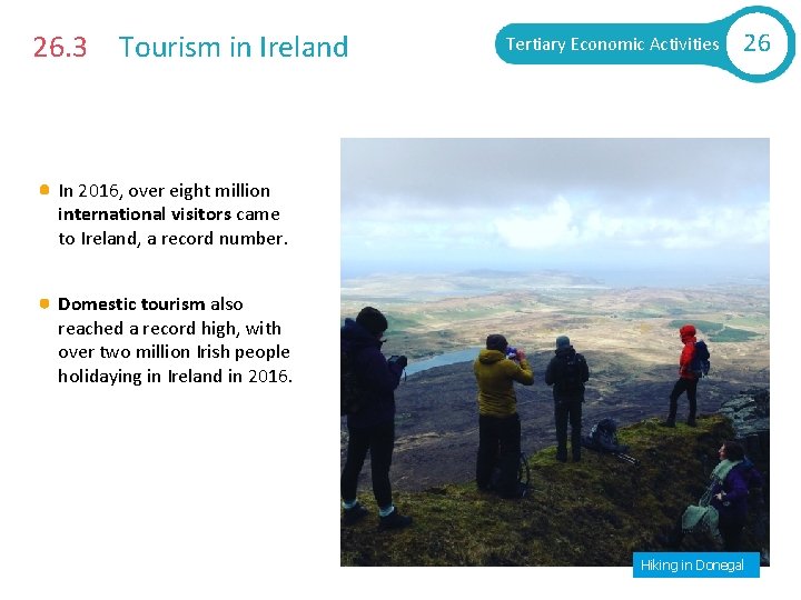 26. 3 Tourism in Ireland Tertiary Economic Activities 26 In 2016, over eight million