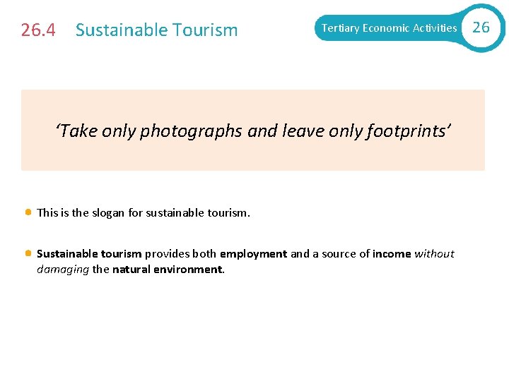 26. 4 Sustainable Tourism Tertiary Economic Activities ‘Take only photographs and leave only footprints’