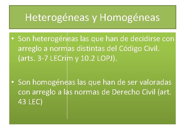 Heterogéneas y Homogéneas • Son heterogéneas las que han de decidirse con arreglo a