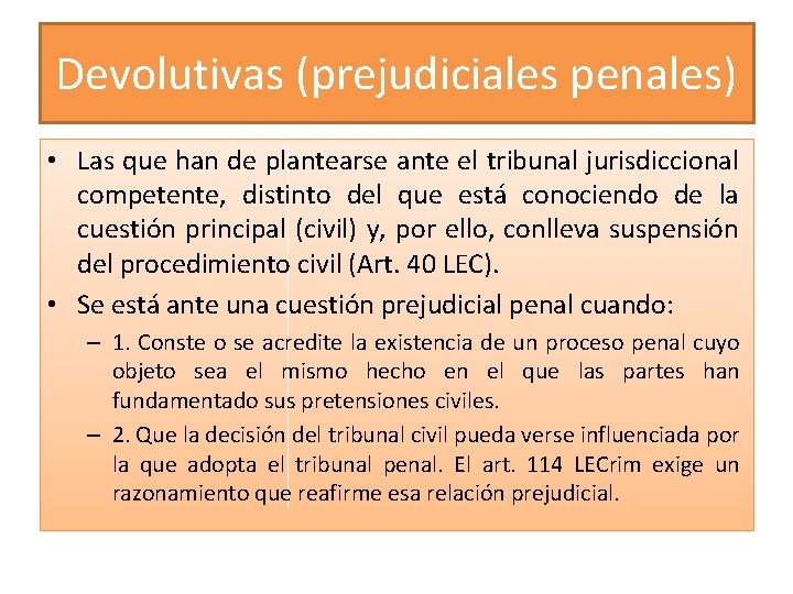 Devolutivas (prejudiciales penales) • Las que han de plantearse ante el tribunal jurisdiccional competente,