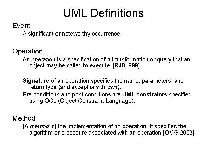 UML Definitions Event A significant or noteworthy occurrence. Operation An operation is a specification