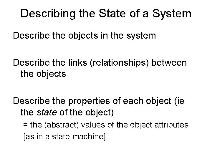 Describing the State of a System Describe the objects in the system Describe the
