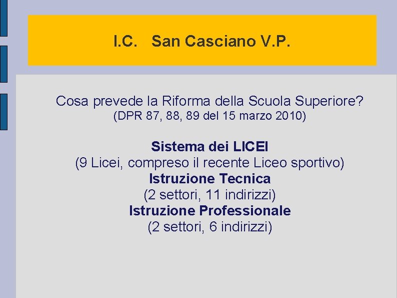I. C. San Casciano V. P. Cosa prevede la Riforma della Scuola Superiore? (DPR