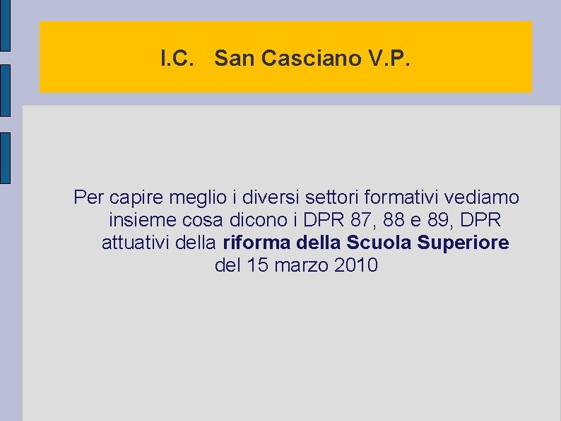 I. C. San Casciano V. P. Per capire meglio i diversi settori formativi vediamo