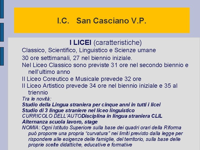 I. C. San Casciano V. P. I LICEI (caratteristiche) Classico, Scientifico, Linguistico e Scienze