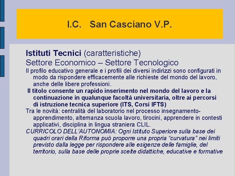 I. C. San Casciano V. P. Istituti Tecnici (caratteristiche) Settore Economico – Settore Tecnologico