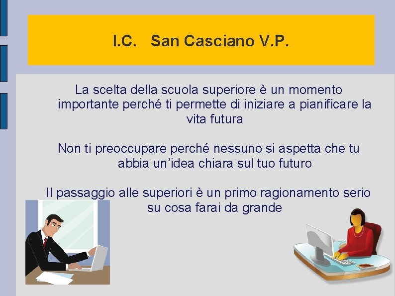 I. C. San Casciano V. P. La scelta della scuola superiore è un momento