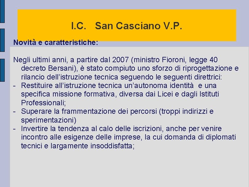 I. C. San Casciano V. P. Novità e caratteristiche: Negli ultimi anni, a partire