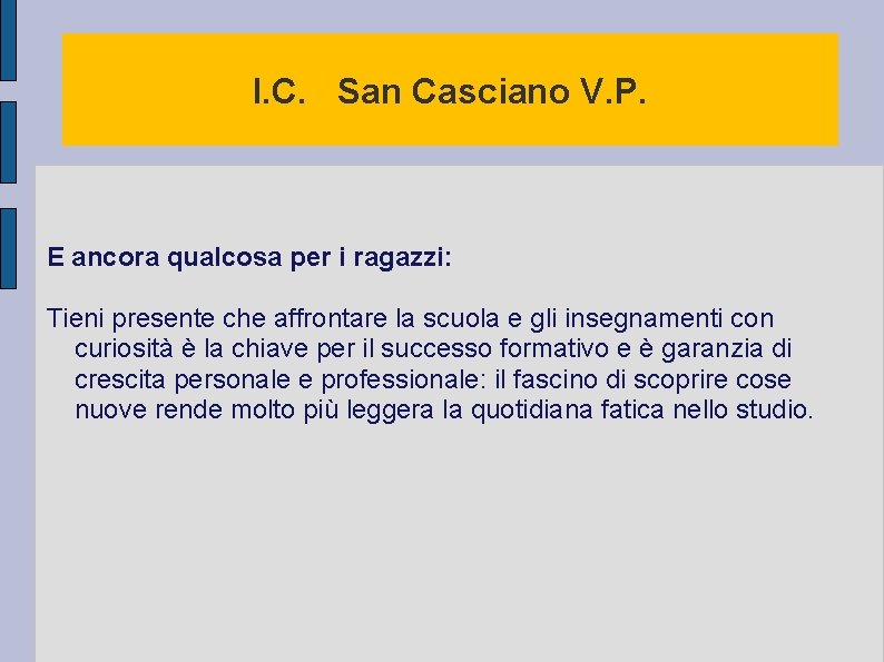 I. C. San Casciano V. P. E ancora qualcosa per i ragazzi: Tieni presente