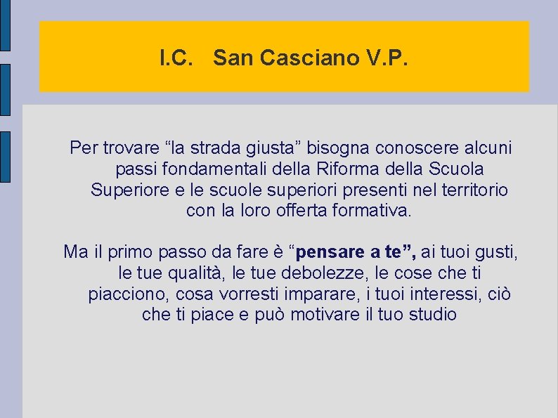 I. C. San Casciano V. P. Per trovare “la strada giusta” bisogna conoscere alcuni