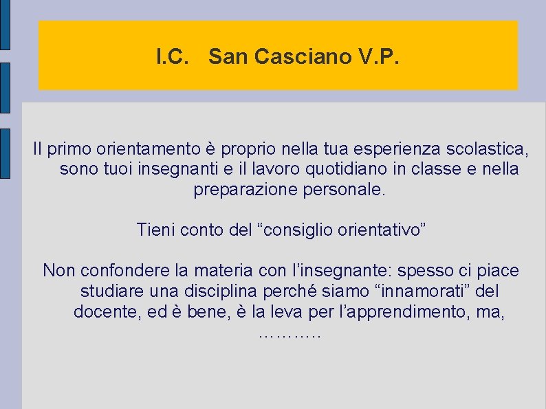 I. C. San Casciano V. P. Il primo orientamento è proprio nella tua esperienza