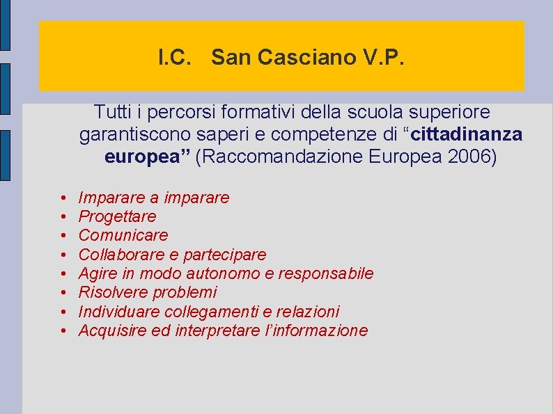 I. C. San Casciano V. P. Tutti i percorsi formativi della scuola superiore garantiscono