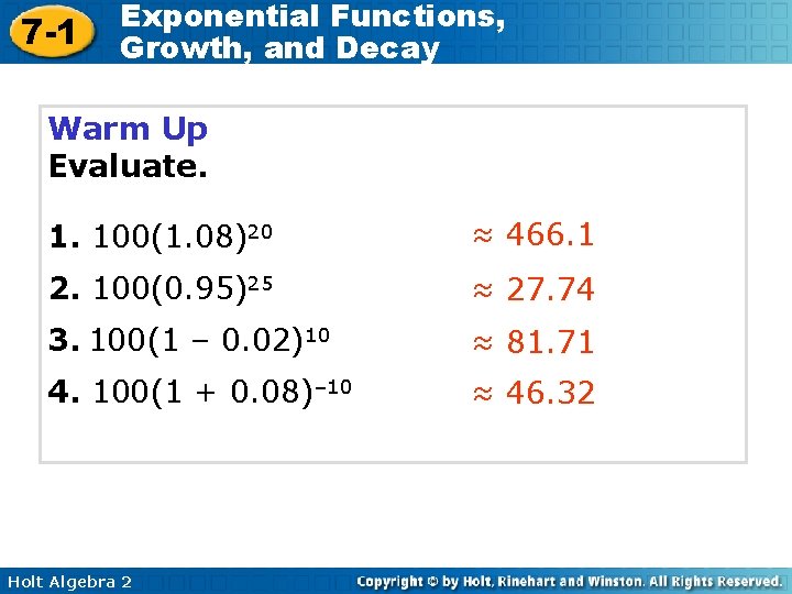 7 -1 Exponential Functions, Growth, and Decay Warm Up Evaluate. 1. 100(1. 08)20 ≈