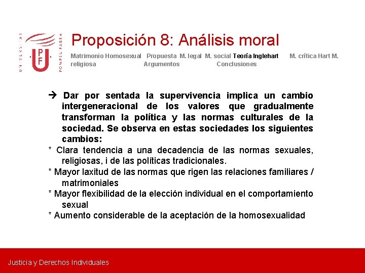 Proposición 8: Análisis moral Matrimonio Homosexual Propuesta M. legal M. social Teoría Inglehart religiosa