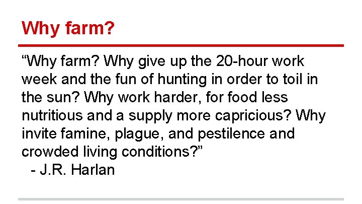 Why farm? “Why farm? Why give up the 20 -hour work week and the