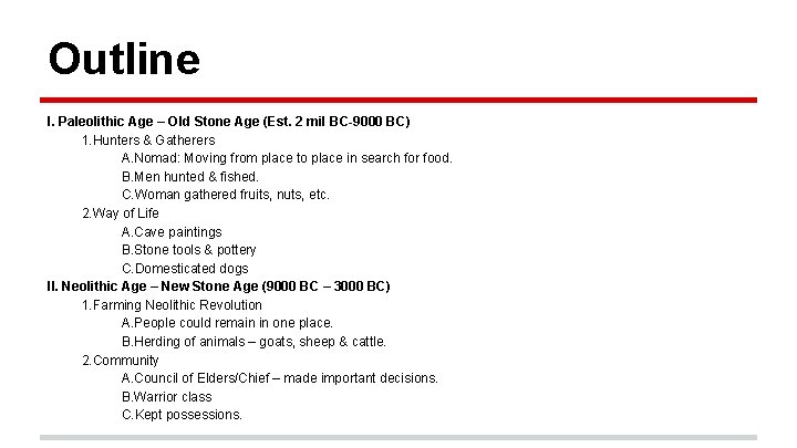 Outline I. Paleolithic Age – Old Stone Age (Est. 2 mil BC-9000 BC) 1.