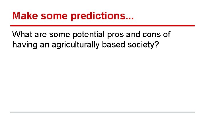 Make some predictions. . . What are some potential pros and cons of having