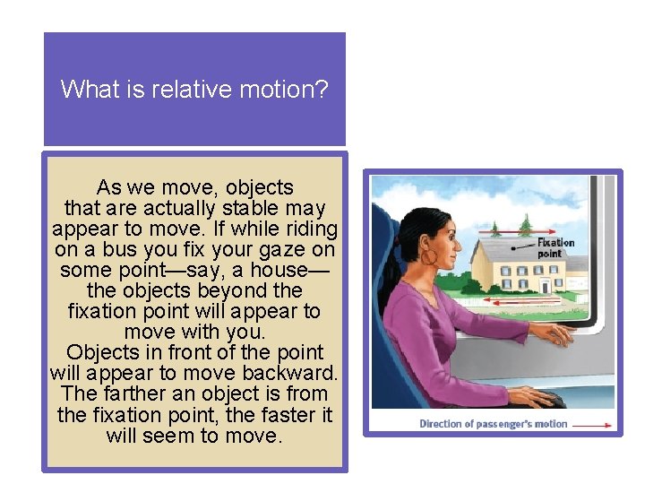 What is relative motion? As we move, objects that are actually stable may appear