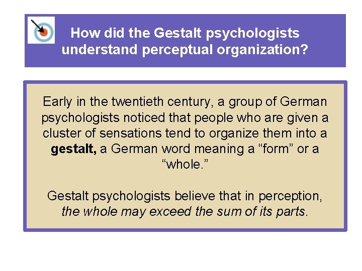 How did the Gestalt psychologists understand perceptual organization? Early in the twentieth century, a