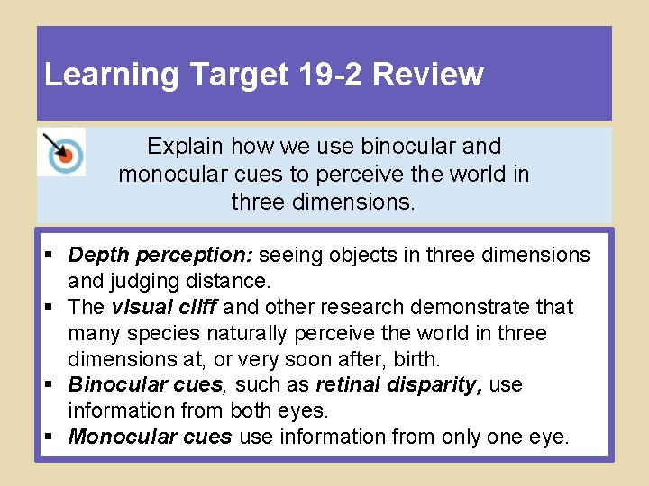 Learning Target 19 -2 Review Explain how we use binocular and monocular cues to