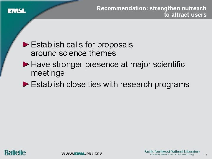 Recommendation: strengthen outreach to attract users Establish calls for proposals around science themes Have