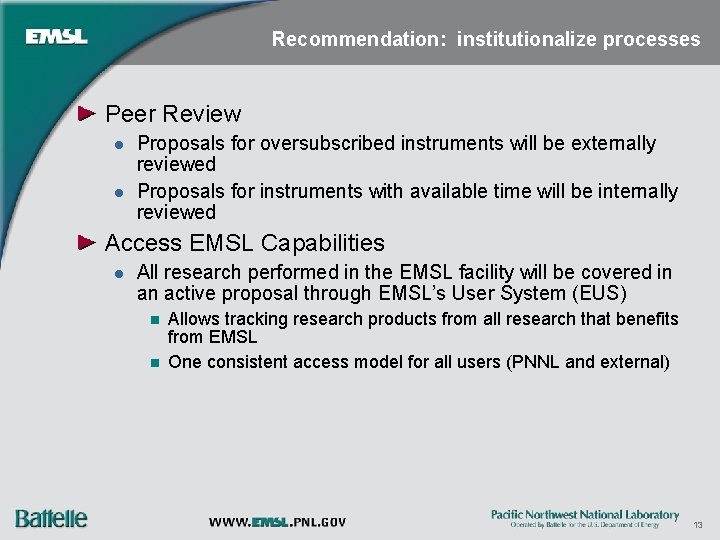 Recommendation: institutionalize processes Peer Review l l Proposals for oversubscribed instruments will be externally